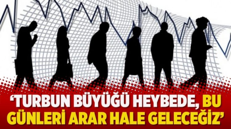 ‘Turbun büyüğü heybede, bu günleri arar hale geleceğiz’