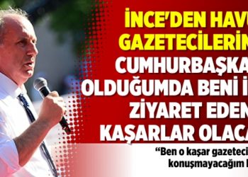 İnce’den havuz gazetecilerine: Cumhurbaşkanı olduğumda beni ilk ziyaret eden o kaşarlar olacak