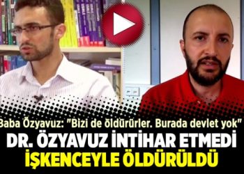 Dr. Özyavuz intihar etmedi, işkenceyle öldürüldü