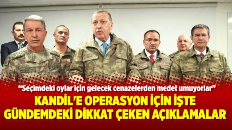 Kandil’e operasyon için işte gündemdeki dikkat çeken açıklamalar