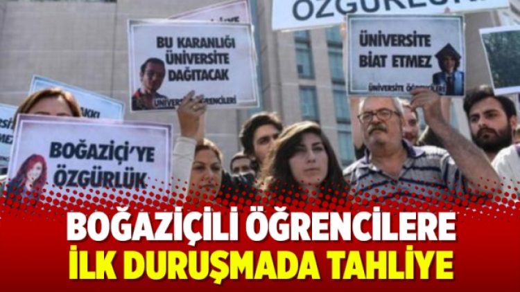 Boğaziçili öğrencilere ilk duruşmada tahliye