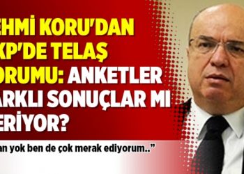 Fehmi Koru’dan AKP’de telaş yorumu: Anketler farklı sonuçlar mı veriyor?