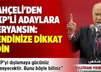 Bahçeli’den AKP’li adaylara veryansın: Kendinize dikkat edin