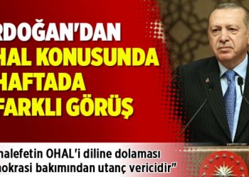 Erdoğan’dan OHAL konusunda 2 haftada 2 farklı görüş