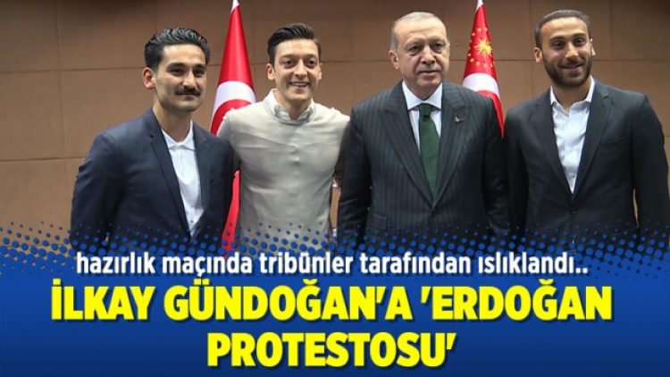 İlkay Gündoğan’a ‘Erdoğan protestosu’