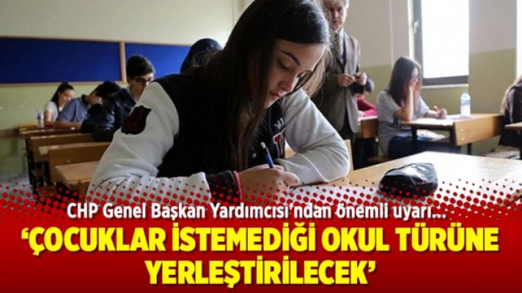 ‘Çocuklar istemediği okul türüne yerleştirilecek’
