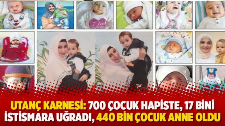 Utanç karnesi: 700 çocuk hapiste, 17 bini istismara uğradı, 440 bin çocuk anne oldu