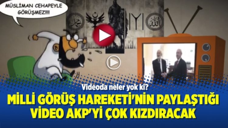 Milli Görüş Hareketi’nin paylaştığı video AKP’yi çok kızdıracak