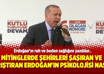 Mitinglerde şehirleri şaşıran ve karıştıran Erdoğan’ın psikolojisi nasıl?