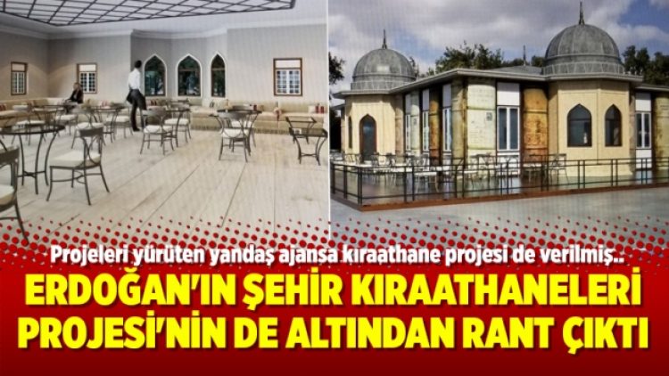 Erdoğan’ın Şehir Kıraathaneleri Projesi’nin de altından rant çıktı