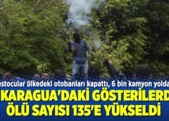 Nikaragua’daki gösterilerde ölü sayısı 135’e yükseldi