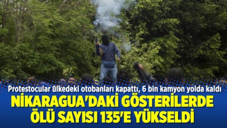 Nikaragua’daki gösterilerde ölü sayısı 135’e yükseldi