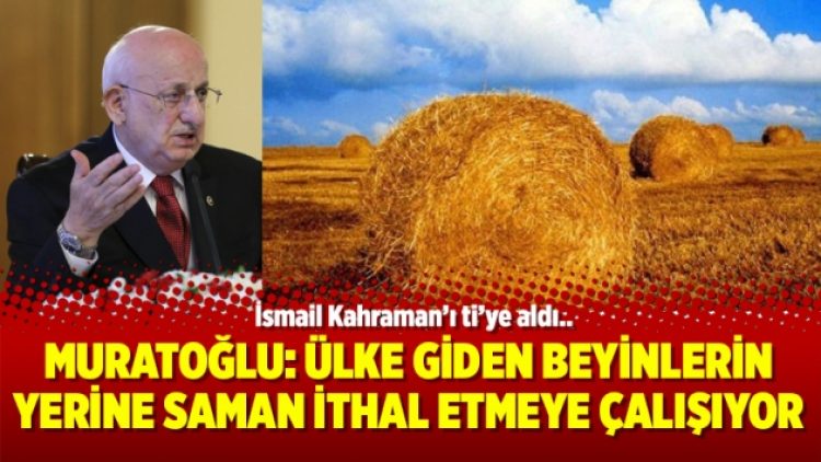 Muratoğlu: Ülke giden beyinlerin yerine saman ithal etmeye çalışıyor