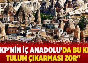 “AKP’nin İç Anadolu’da bu kez tulum çıkarması zor”