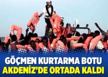 Göçmen kurtarma botu Akdeniz’de ortada kaldı