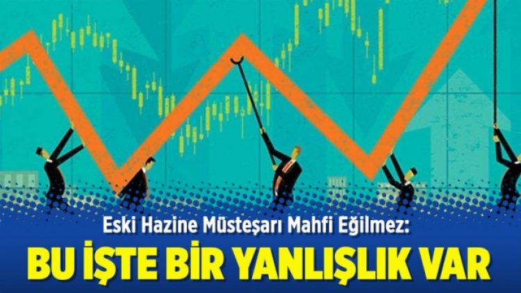 Mahfi Eğilmez: Bu işte bir yanlışlık var