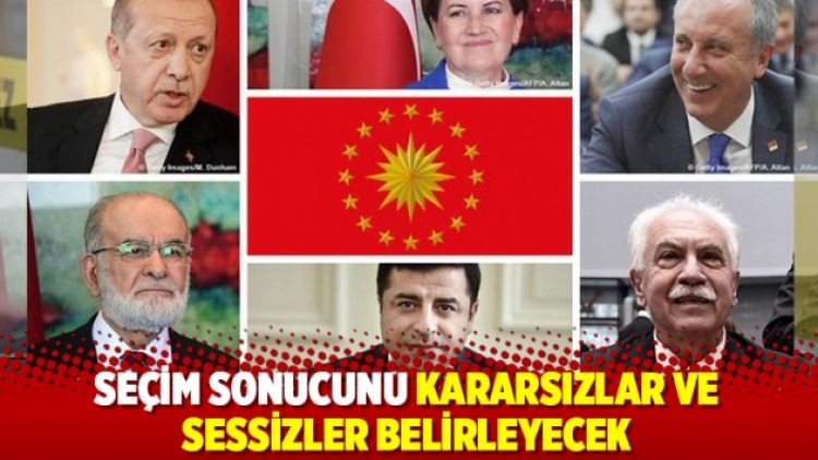 Seçim sonucunu kararsızlar ve sessizler belirleyecek