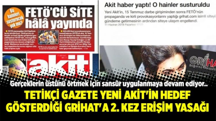 Tetikçi gazete Yeni Akit’in hedef gösterdiği Grihat’a 2. kez erişim yasağı