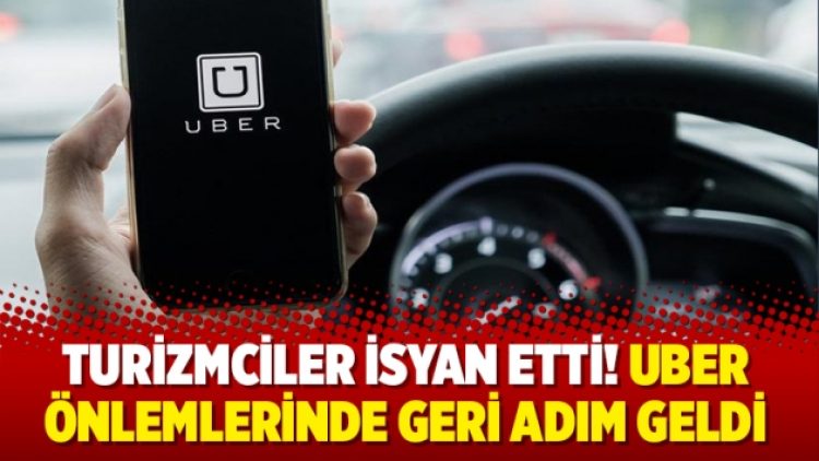 Turizmciler isyan edince UBER önlemlerinde geri adım