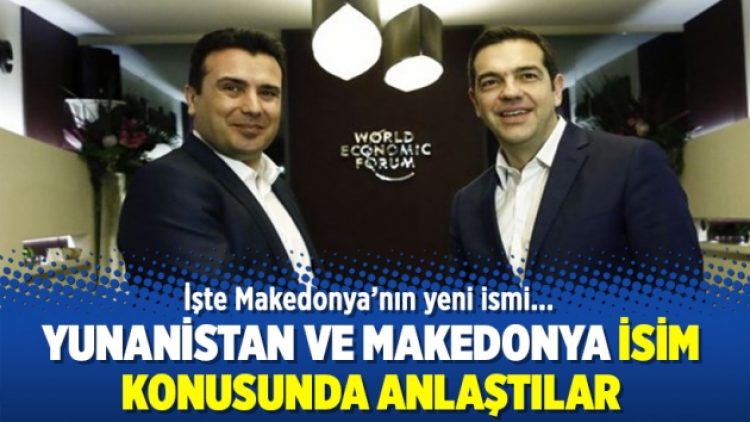 Yunanistan ve Makedonya isim konusunda anlaştı