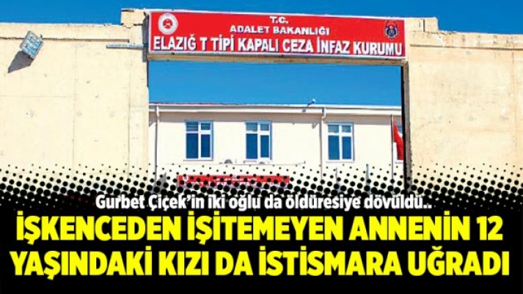 İşkenceden işitemeyen annenin 12 yaşındaki kızı da istismara uğradı