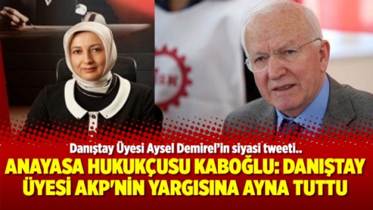 Anayasa Hukukçusu Kaboğlu: Danıştay üyesi AKP’nin yargısına ayna tuttu