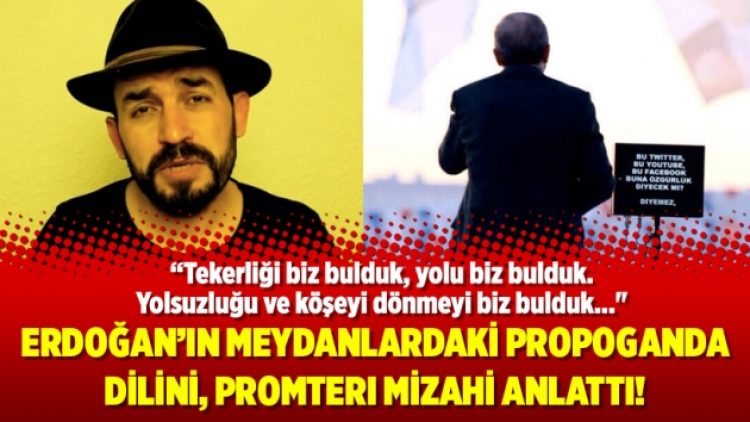 Erdoğan’ın meydanlardaki propoganda dilini, promterı mizahi anlattı!