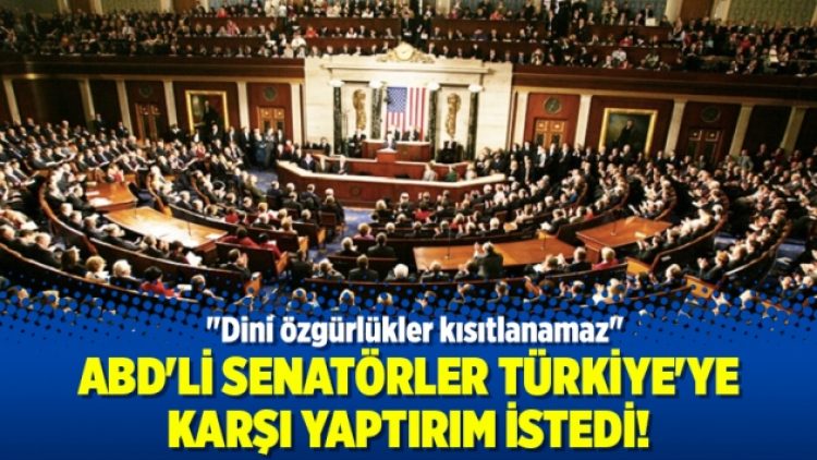 ABD’li senatörler Türkiye’ye karşı yaptırım istedi!