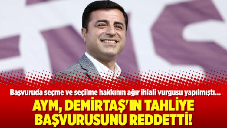 AYM, Demirtaş’ın tahliye başvurusunu reddetti!