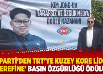 İYİ Parti’den TRT’ye Kuzey Kore lideri ‘şerefine’ basın özgürlüğü ödülü!