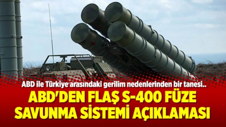 ABD Savunma Bakanlığı’ndan flaş S-400 füze savunma sistemi açıklaması