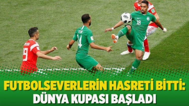 Futbolseverlerin hasreti bitti: Dünya kupası başladı