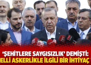 ‘Şehitlere saygısızlık’ demişti: ‘Bedelli askerlikle ilgili bir ihtiyaç var’