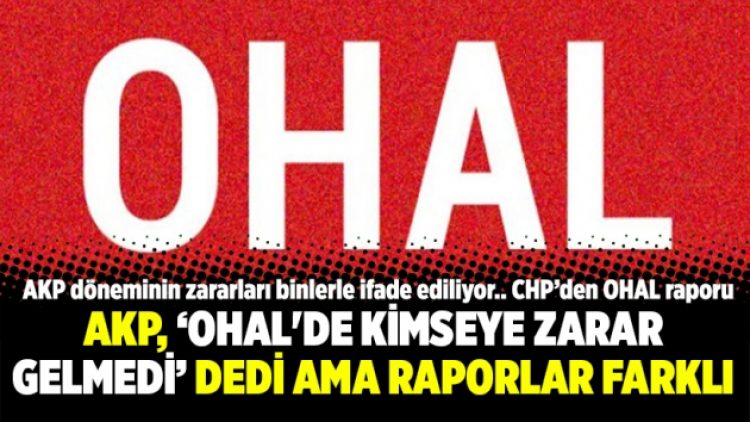 AKP, ‘OHAL’de kimseye zarar gelmedi’ dedi ama raporlar farklı