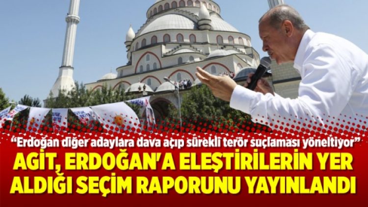 AGİT, Erdoğan’a eleştirilerin yer aldığı seçim raporunu yayınlandı