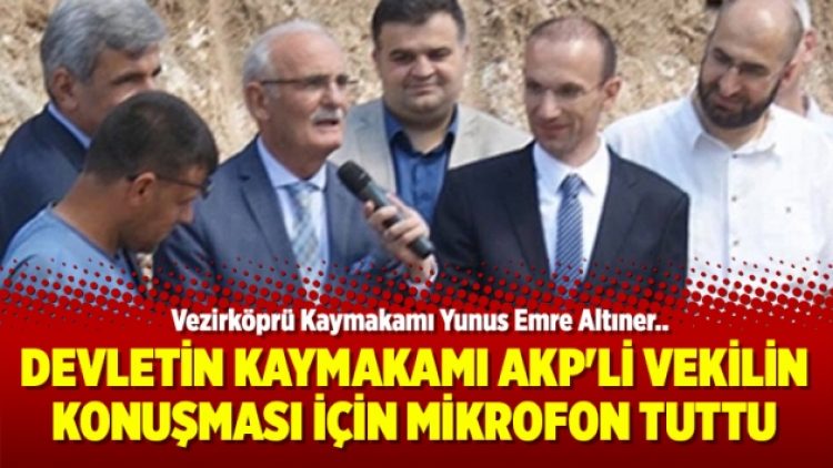 Devletin Kaymakamı AKP’li vekilin konuşması için mikrofon tuttu