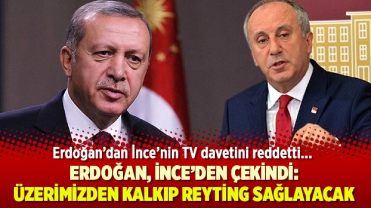 Erdoğan’dan İnce’nin TV davetine ret: Üzerimizden kalkıp reyting sağlayacak