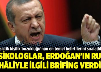 Psikologlar, Erdoğan’ın ruh hâliyle ilgili brifing verdi