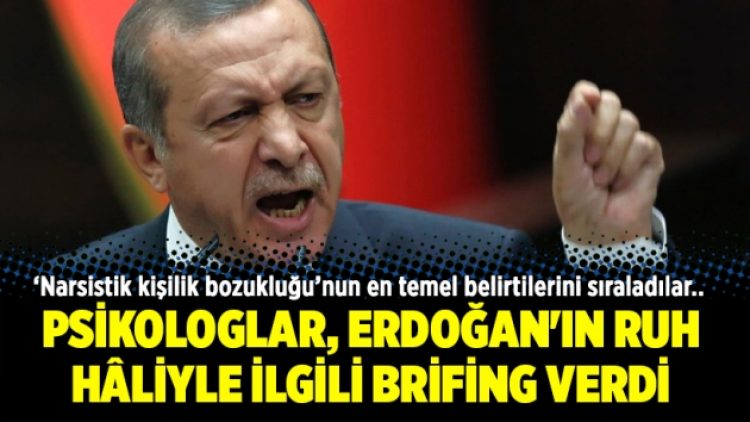 Psikologlar, Erdoğan’ın ruh hâliyle ilgili brifing verdi