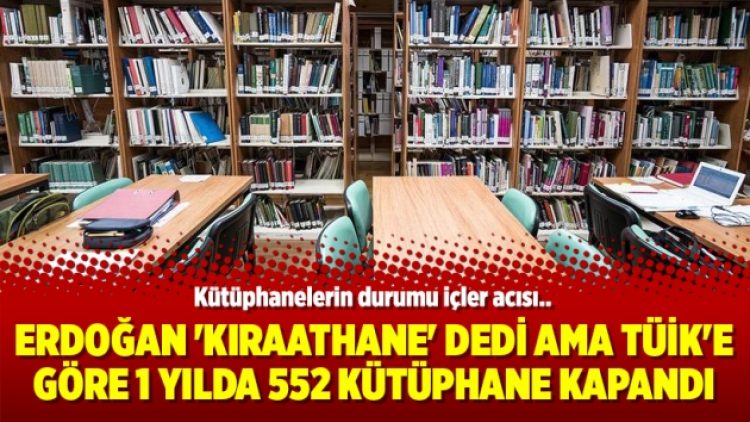 Erdoğan ‘Kıraathane’ dedi ama TÜİK’e göre 1 yılda 552 kütüphane kapandı