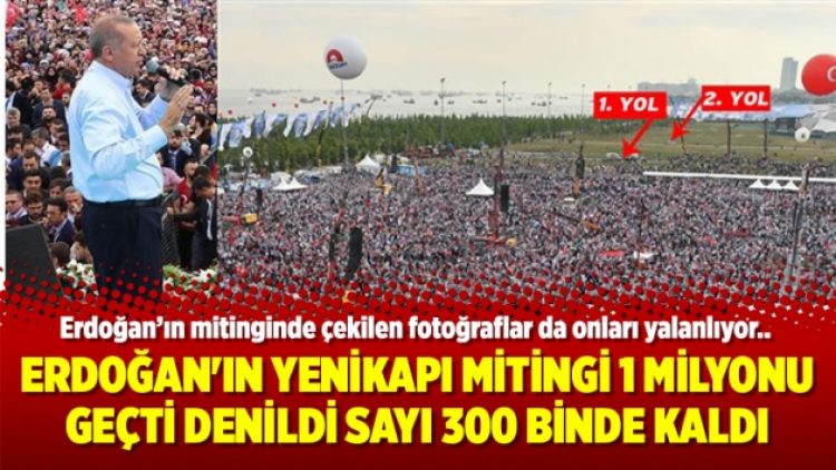 ‘Erdoğan’ın Yenikapı Mitingi 1 milyonu geçti’ denildi sayı 300 binde kaldı