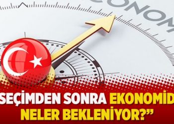 Ekonomist Özyıldız: Seçimden sonra ekonomide neler bekleniyor?
