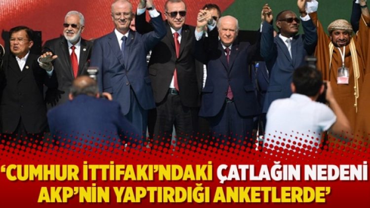 ‘Cumhur İttifakı’ndaki çatlağın nedeni AKP’nin yaptırdığı anketlerde’