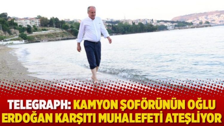 Telegraph: Kamyon şoförünün oğlu Erdoğan karşıtı muhalefeti ateşliyor