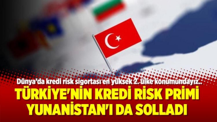 Türkiye’nin kredi risk primi Yunanistan’ı da solladı