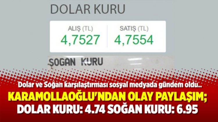 Karamollaoğlu’ndan olay paylaşım; Dolar kuru: 4.74 Soğan Kuru: 6.95