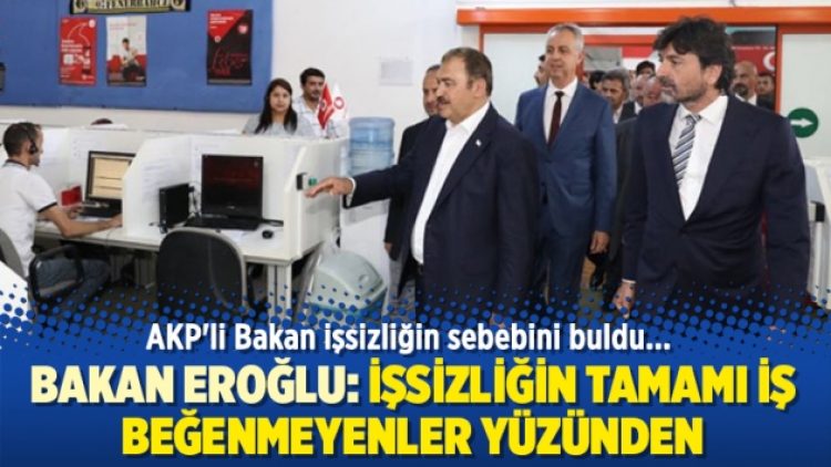 AKP’li Bakan işsizliğin sebebini buldu