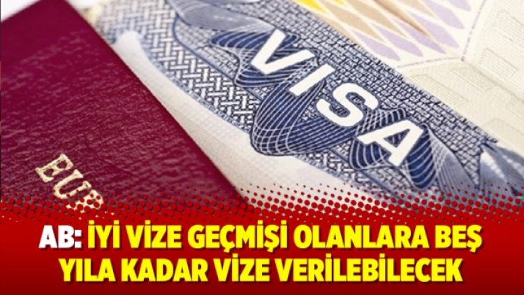 AB: İyi vize geçmişi olanlara beş yıla kadar vize verilebilecek