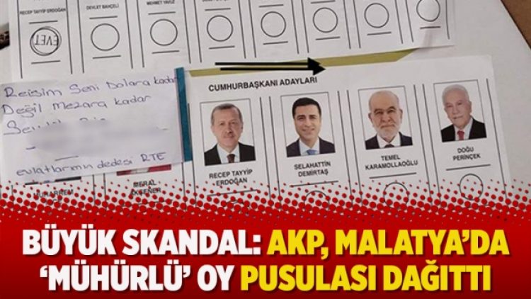 Büyük skandal: AKP, Malatya’da ‘Mühürlü’ oy pusulası dağıttı