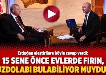 Erdoğan: 15 sene önce evlerde fırın, buzdolabı bulabiliyor muyduk?